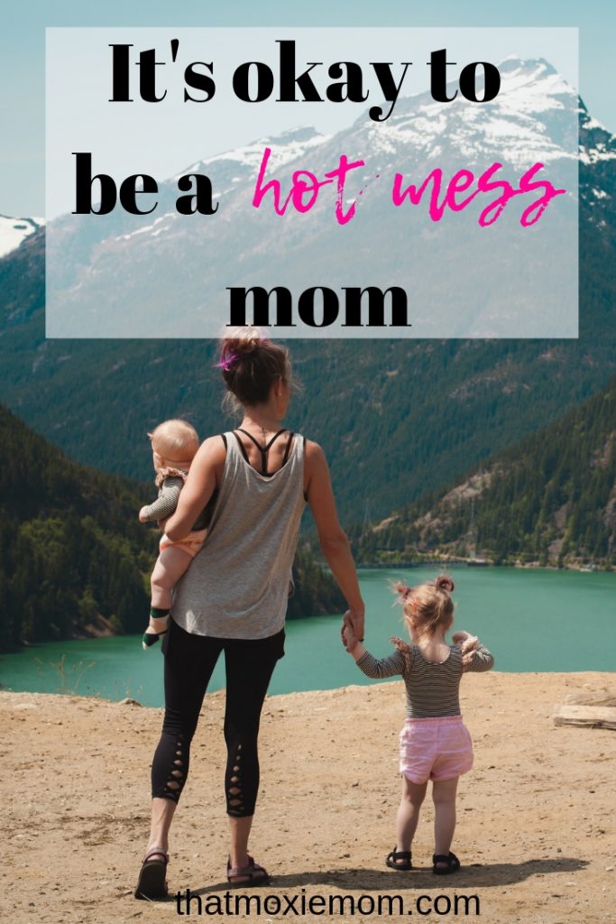 Trying to a balance all of the things that come with motherhood is hard. And it's okay not to enjoy every minute of it. It's okay to be the hot mess mom.